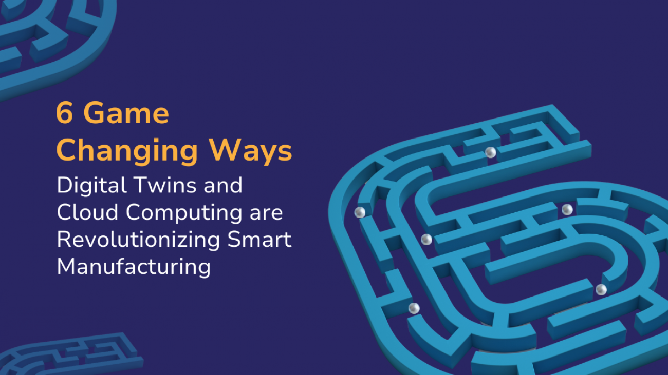 6-Game-Changing-Ways-Digital-Twins-and-Cloud-Computing-are-Revolutionizing-Smart-Manufacturing