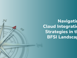 Navigating-Cloud-Integration-Strategies-in-the-BFSI-Landscape