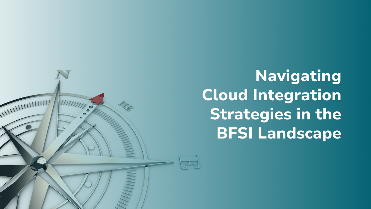 A Strategic Compass: Navigating Cloud Integration Strategies in the BFSI Landscape